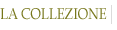 La collezione